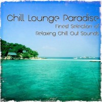Purchase VA - Chill Lounge Paradise Finest Selection Of Relaxing Chill Out Sounds
