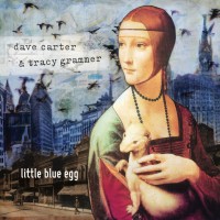 Purchase Dave Carter & Tracy Grammer - Little Blue Egg