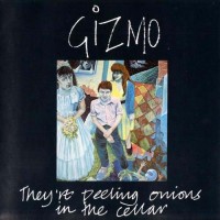 Purchase Gizmo - They're Peeling Onions In The Cellar