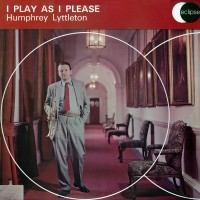 Purchase Humphrey Lyttelton - I Play As I Please (Vinyl)