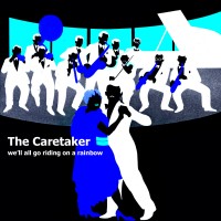 Purchase The Caretaker - We'll All Go Riding On A Rainbow