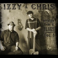 Purchase Izzy & Chris - Preachin' The Blues Vol. 1