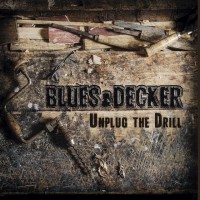 Purchase Blues & Decker - Unplug The Drill (EP)