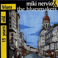 Purchase Miki Nervio & The Bluesmakers - 15 Years Old Blues