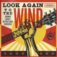 Purchase VA - Look Again To The Wind: Johnny Cash's Bitter Tears Revisited