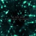 Buy We Have Band - Love, What You Doing (MCD) Mp3 Download