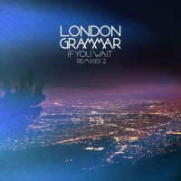 Purchase London Grammar - If You Wait (Remixes 2)