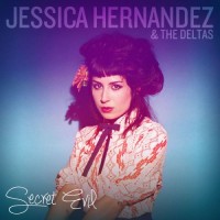 Purchase Jessica Hernandez & The Deltas - Secret Evil (Deluxe Edition)