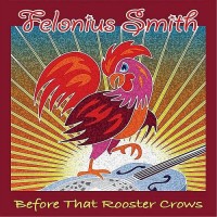 Purchase Felonius Smith - Before That Rooster Crows