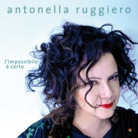 Purchase Antonella Ruggiero - L’impossibile È Certo