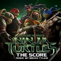 Buy Brian Tyler - Teenage Mutant Ninja Turtles: The Score Mp3 Download