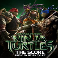 Purchase Brian Tyler - Teenage Mutant Ninja Turtles: The Score