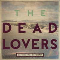Purchase The Dead Lovers - Supernormal Superstar