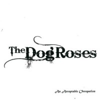Purchase The Dog Roses - An Acceptable Occupation