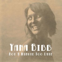 Purchase Yana Bibb - Not A Minute Too Late