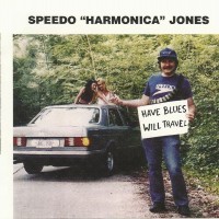 Purchase Speedo 'Harmonica' Jones - Have Blues Will Travel