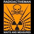 Buy Radioactive Man - Waits And Measures Mp3 Download