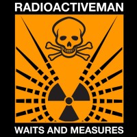 Purchase Radioactive Man - Waits And Measures