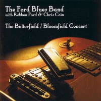 Purchase The Ford Blues Band - The Butterfield - Bloomfield Concert (With Robbe)