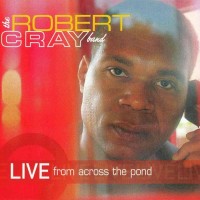 Purchase Robert Cray Band - Live From Across The Pond CD1