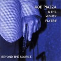 Buy Rod Piazza & The Mighty Flyers - Beyond The Source Mp3 Download