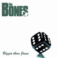 Purchase The Bones - Bigger Than Jesus
