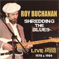 Purchase Roy Buchanan - Shredding The Blues: Live At My Father's Place 1978 & 1984