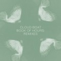 Buy Cloud Boat - Book Of Hours: Remixes Mp3 Download