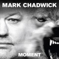 Buy Mark Chadwick - Moment Mp3 Download