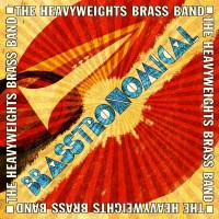 Purchase The Heavyweights Brass Band - Brasstronomical