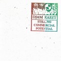 Buy Djam Karet - Still No Commercial Potential Mp3 Download