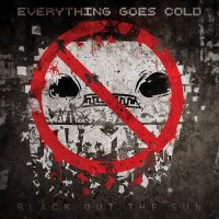 Purchase Everything Goes Cold - Black Out The Sun