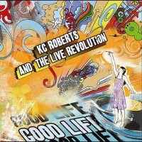 Purchase KC Roberts & The Live Revolution - Good Life