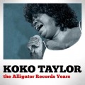 Buy Koko Taylor - The Alligator Records Years Mp3 Download