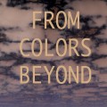Buy From Colors Beyond - From Colors Beyond Mp3 Download