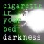 Buy Cigarette In Your Bed - Darkness Mp3 Download