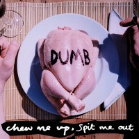 Purchase Dumb - Chew Me Up, Spit Me Out