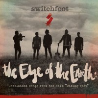 Purchase Switchfoot - The Edge Of The Earth - Unreleased Songs From The Film Fading West (EP)