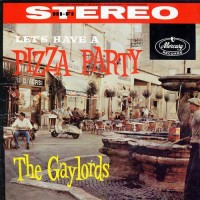 Purchase The Gaylords - Let's Have A Pizza Party (Vinyl)