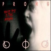Purchase Prong - Whose Fist Is This Anyway