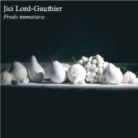 Purchase Jici Lord-Gauthier - Fruits Immatures