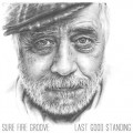 Buy Sure Fire Groove - Last Good Standing Mp3 Download