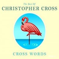Purchase Christopher Cross - Cross Words: The Best Of Christopher Cross CD1