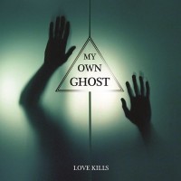 Purchase My Own Ghost - Love Kills