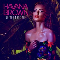 Purchase Havana Brown - Better Not Said (CDS)