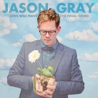 Purchase Jason Gray - Love Will Have The Final Word