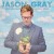 Buy Jason Gray - Love Will Have The Final Word Mp3 Download