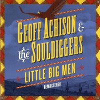 Purchase Geoff Achison - Little Big Men (With The Souldiggers) (Remastered 2012)
