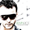 Buy Bryan Rice - For The Love Of The Game (CDS) Mp3 Download