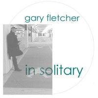 Purchase Gary Fletcher - In Solitary